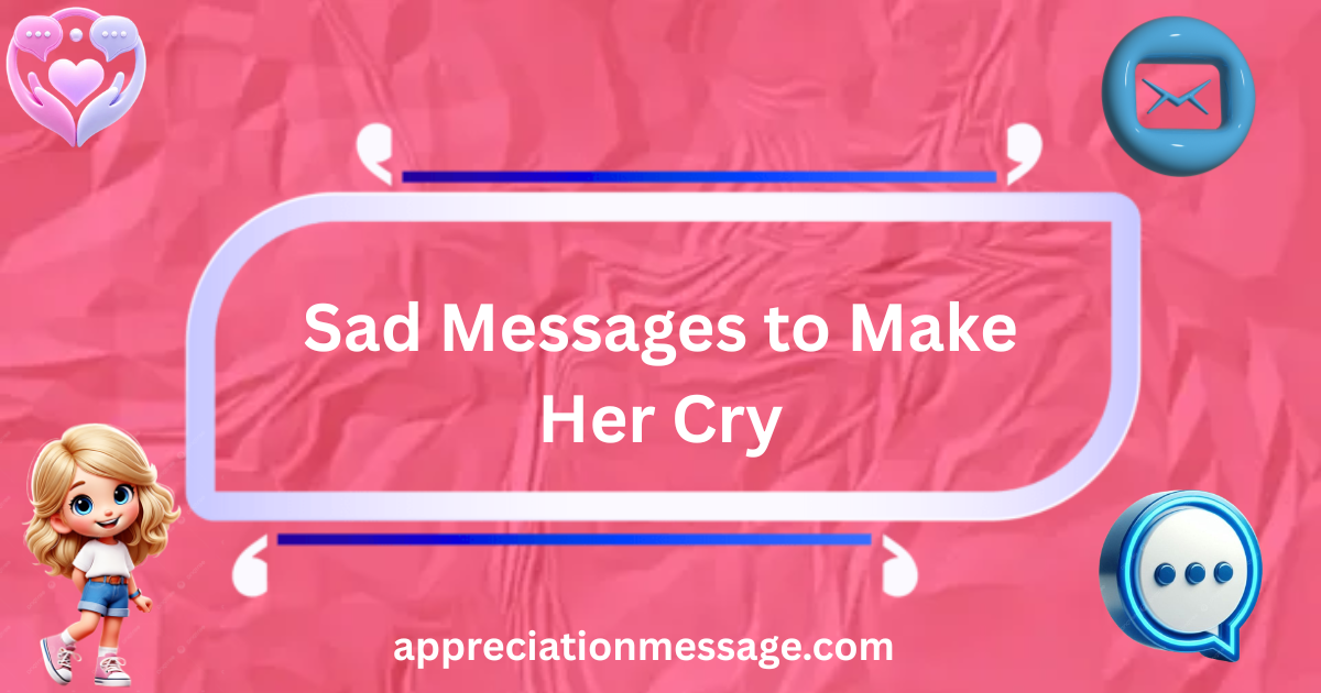 sad-messages-to-make-her-cry