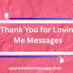 thank-you-for-loving-me-messages
