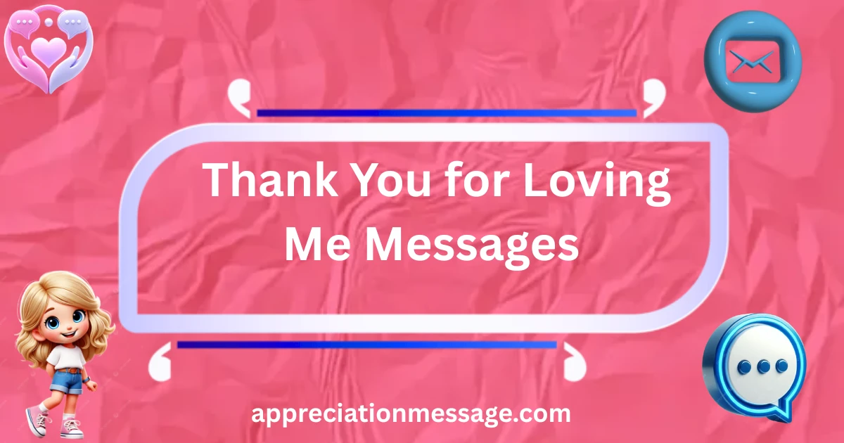 thank-you-for-loving-me-messages